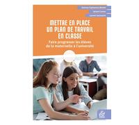 Mettre en place un plan de travail en classe Faire progresser les élèves de la maternelle à l'université - Sylvain Connac - Esf - broché - Guide