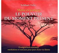 Mettre En Pratique Le Pouvoir Du Moment Présent