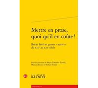 Mettre En Prose, Quoi Qu'il En Coûte ! - Récits Brefs Et Genres "Autres" Du Xiiie Au Xvie Siècle