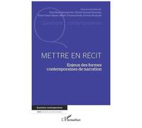Mettre en récit Enjeux des formes contemporaines de narration - Olivier Kouassi Kouassi - L'harmattan - broché - Essai