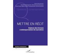 Mettre en récit Enjeux des formes contemporaines de narration - Olivier Kouassi Kouassi - L'harmattan - broché - Essai
