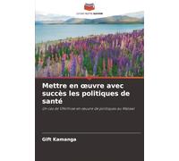 Mettre en ¿uvre avec succès les politiques de santé: Un cas de VIH/mise en ¿uvre de politiques au Malawi