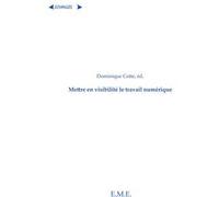 Mettre en visibilité le travail numérique Dominique Cotte (Direction)