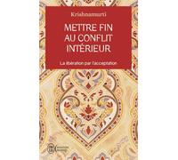 Mettre fin au conflit intérieur: La libération par l'acceptation