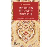 Mettre fin au conflit intérieur La libération par l'acceptation - Jiddu Krishnamurti - J'ai Lu - Poche - Guide