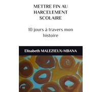 METTRE FIN AU HARCELEMENT SCOLAIRE - 10 jours à travers mon histoire