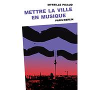 Mettre la ville en musique (Paris-Berlin)