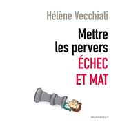 Mettre les pervers échec et mat !: Clarifier, repérer, gérer, guérir