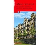 Metz 1900-1939, un quartier impérial pour une Nouvelle vie