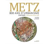 Metz 800 ans d'urbanisme 1220-2020 Anatomie d'une ville - Pierre Brasme - Serge Domini Editeur - relié - Essai