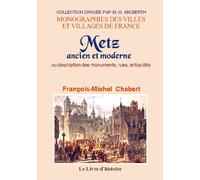 Metz ancien et moderne ou description des monuments, rues, antiquites, etc.