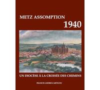 Metz assomption 1940: UN DIOCÈSE À LA CROISÉE DES CHEMINS