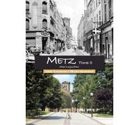 Metz d'hier à aujourd'hui