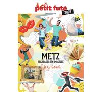 Guide Metz 2025 Petit Futé: Escapades en Moselle