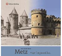 METZ - HIER ET AUJOURD'HUI