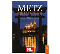 Metz: Histoire & Patrimoine