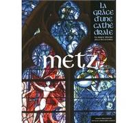 Metz, la grâce d'une cathédrale Collectif (Auteur)