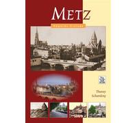Metz - Regards Croisés - Thierry Schoendorf - Nouvelles Editions Sutton - broché - Beau livre