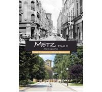 Metz d'hier à aujourd'hui