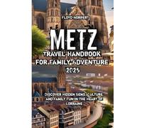 Metz Travel Handbook for Family Adventure 2025