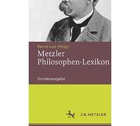 Metzler Philosophen-Lexikon: Von den Vorsokratikern bis zu den Neuen Philosophen