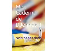 Meu Caderno de DJenhos II: caderno de colorir