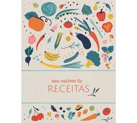 Meu caderno de receitas: Livro de receita em branco para escrever tuas receitas favoritas! Anota até 100 de teus pratos favoritos