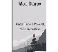 Meu Diário: Onde Tudo é Possível, Até o Impossível: caderno de anotações para presentear amigos e familiares