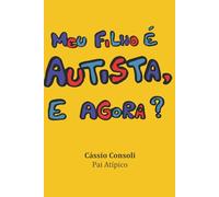Meu Filho é Autista, e Agora?