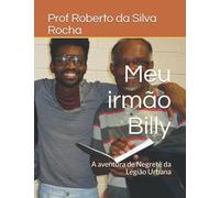 Meu Irmã£O Billy: A Aventura De Negrete Da Legiã£O Urbana