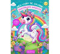 Meu Livro de Colorir: Unicórnios Mágicos: Mais de 12 horas de diversão para crianças de todas as idades