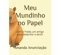 Meu Mundinho no Papel: com o Fredo, um amigo para desenhar e sentir