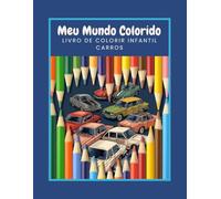Meu Mundo Colorido - Carros: Livro de Colorir Infantil - Veículos Divertidos para Crianças a partir de 3 Anos