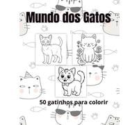 Meu Mundo dos Gatos: 50 gatinhos para colorir