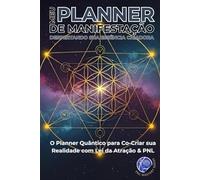 Meu Planner de Manifestação: Despertando Sua Essência Criadora