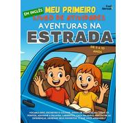 Meu Primeiro Livro de Atividades em Ingês: Aventuras na Estrada - Aprenda Inglês com Jogos de Viagem, Vocabulário e Atividades de Atenção para Crianças de 5 a 10 Anos