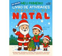 Meu Primeiro Livro de Atividades em Inglês: Especial de Natal: Vocabulário, Ortografia, Pintura, Ligue os Pontos, Adivinhe a Palavra, Associação, ... a 10 Anos. Foco, Memória e Vocabulário - ESL