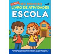 Meu Primeiro Livro de Atividades em Inglês: Na Escola - Vocabulário, Ortografia, Pintura, Ligue os Pontos, Adivinhe a Palavra, Associação, ... Foco, Memória e Linguagem - Ideal para ESL