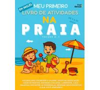 Meu Primeiro Livro de Atividades em Inglês: Na Praia - Mais de 100 Atividades Divertidas para Aprender Vocabulário em Inglês. Colorir e Escrever, ... Encontre as Diferenças...De 5 a 10 Anos