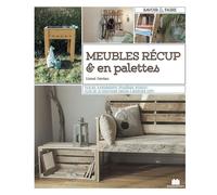 Meubles récup & palettes Plus de 15 créations design à moindre coût - Lionel Cerdan - Massin - broché - Guide