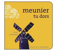 Meunier tu dors - Christine Beigel - Rue Du Monde Eds - cartonné - Comptine, chant