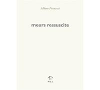 Meurs ressuscite - Albane Prouvost - P.o.l. - broché - Poésie