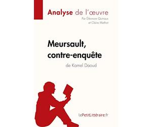 Meursault, contre-enquête de Kamel Daoud (Analyse de l'œuvre): Analyse complète et résumé détaillé de l'oeuvre