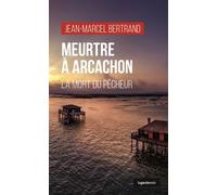 Meurtre a arcachon - la mort du pêcheur La mort du pécheur - Jean-Marcel Bertrand - Geste - Poche - Roman