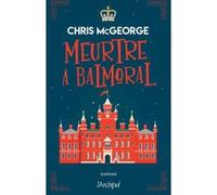 Meurtre à Balmoral Chris McGeorge (Auteur), Anne-Judith Descombey (Traduction)