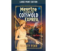 Meurtre À Bord du Cotswold Express Édition en gros caractères: Une enquête cosy dans l'Angleterre des années 1920
