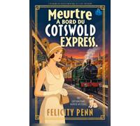 Meurtre À Bord du Cotswold Express: Une enquête cosy dans l'Angleterre des années 1920