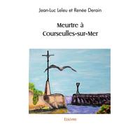 Meurtre à Courseulles-sur-Mer - Renée Derain - Edilivre-Aparis - broché - Roman