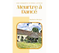 Meurtre à Dancé: Une Enquête d'Emma Latour