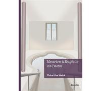 Meurtre à Eugénie les Bains - Claire-Lise Weick - Edilivre-Aparis - broché - Roman